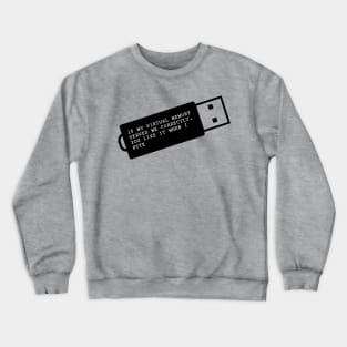 If My Virtual Memory Serves Me Correctly, You Like It When I Byte Crewneck Sweatshirt